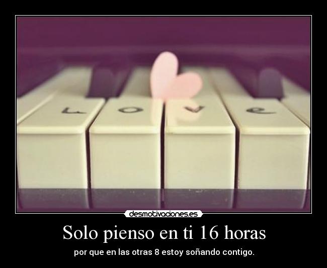 Solo pienso en ti 16 horas -