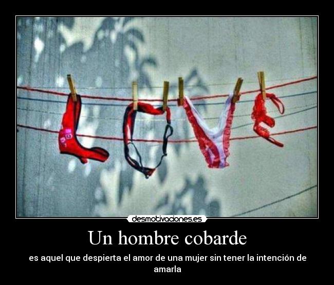 carteles hombre cobarde 352 love desmotivaciones