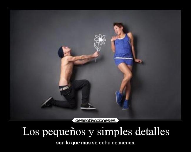 Los pequeños y simples detalles - 