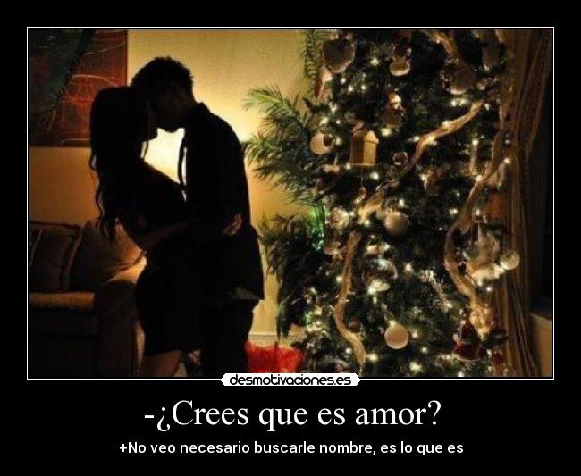 -¿Crees que es amor? - 