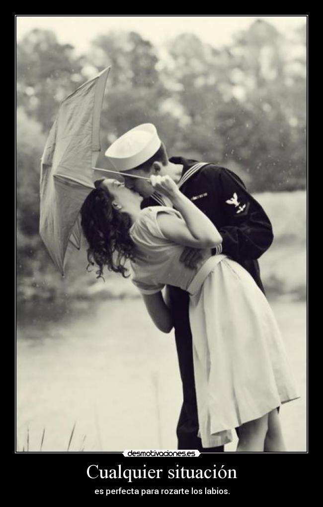 Cualquier situación - es perfecta para rozarte los labios.
