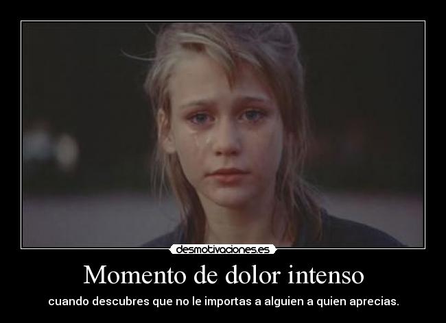 Momento de dolor intenso - 