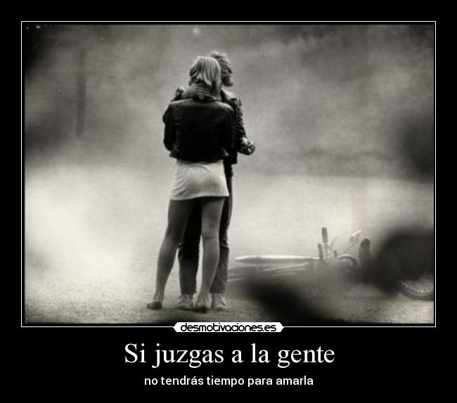 Si juzgas a la gente -