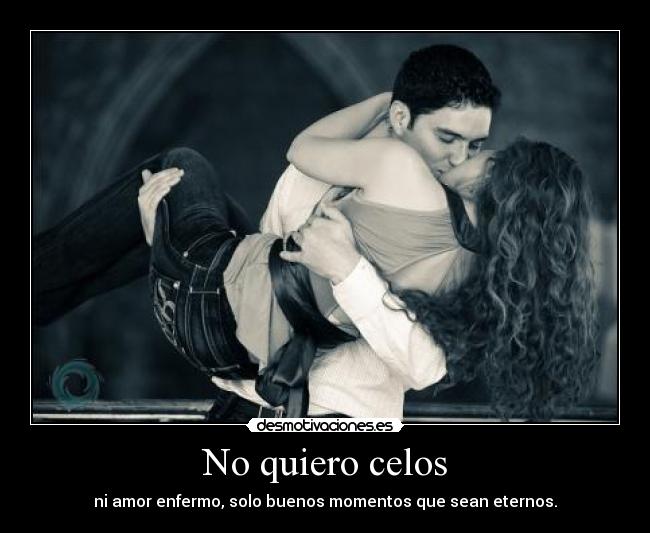 No quiero celos -