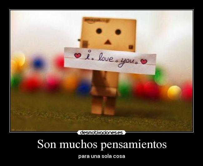 Son muchos pensamientos - para una sola cosa