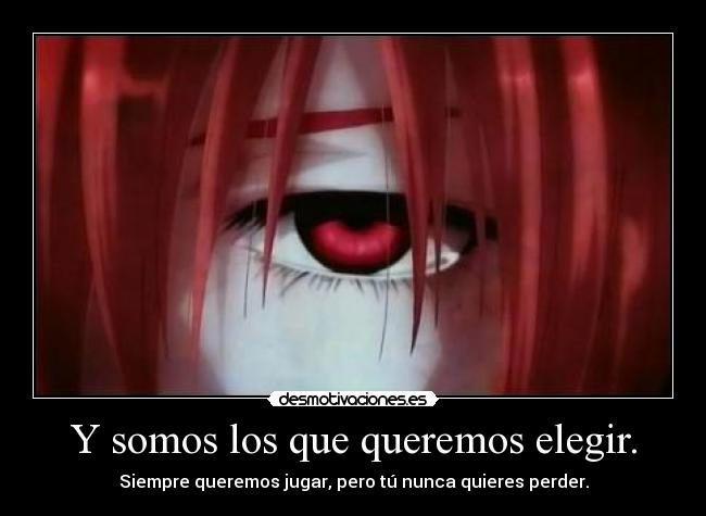 Y somos los que queremos elegir. -