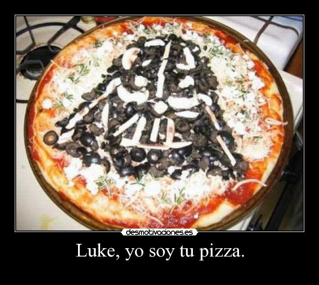 Luke, yo soy tu pizza. - 