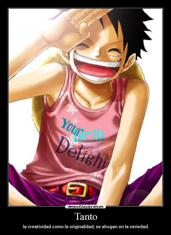 Tanto - la creatividad como la originalidad, se ahogan en la seriedad.