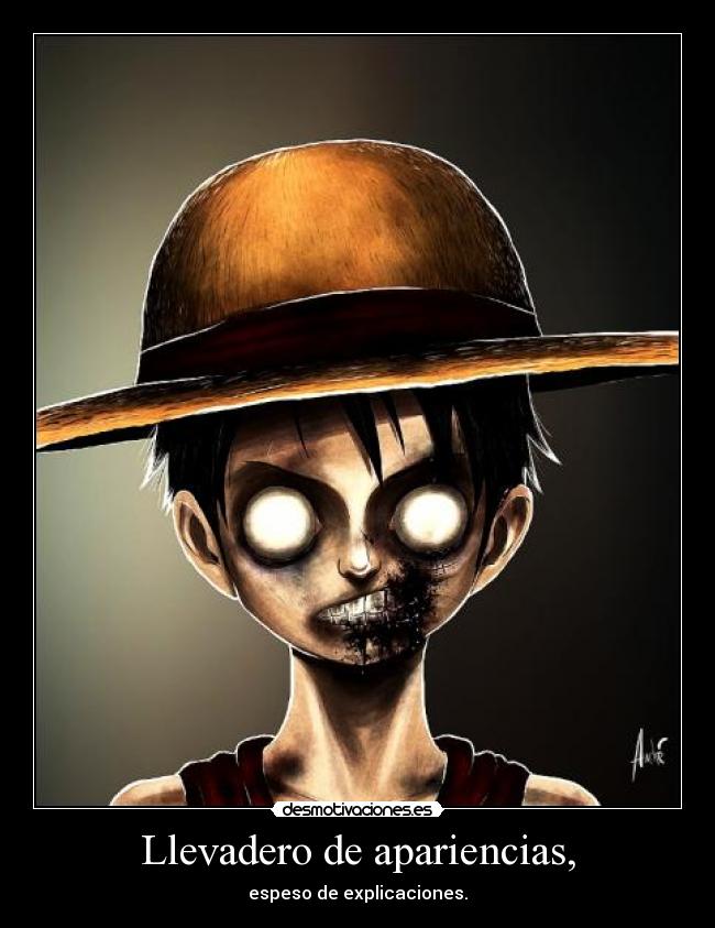 Llevadero de apariencias, - espeso de explicaciones.