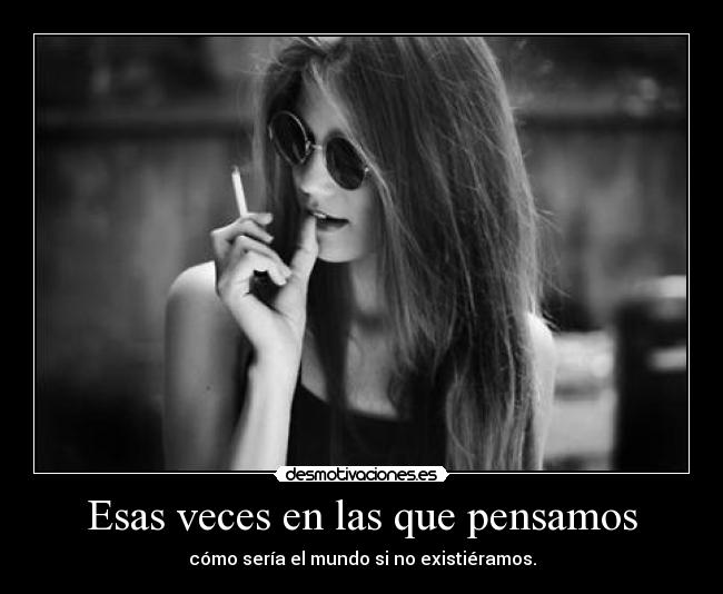 Esas veces en las que pensamos -