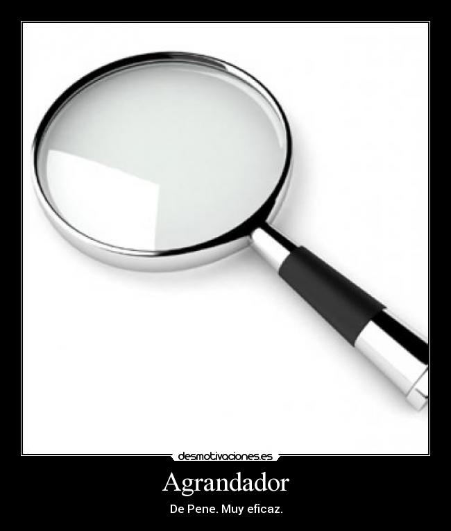 Agrandador - De Pene. Muy eficaz.