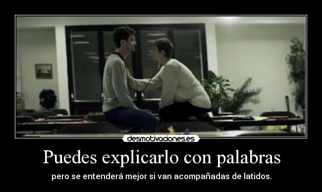 Puedes explicarlo con palabras - pero se entenderá mejor si van acompañadas de latidos.