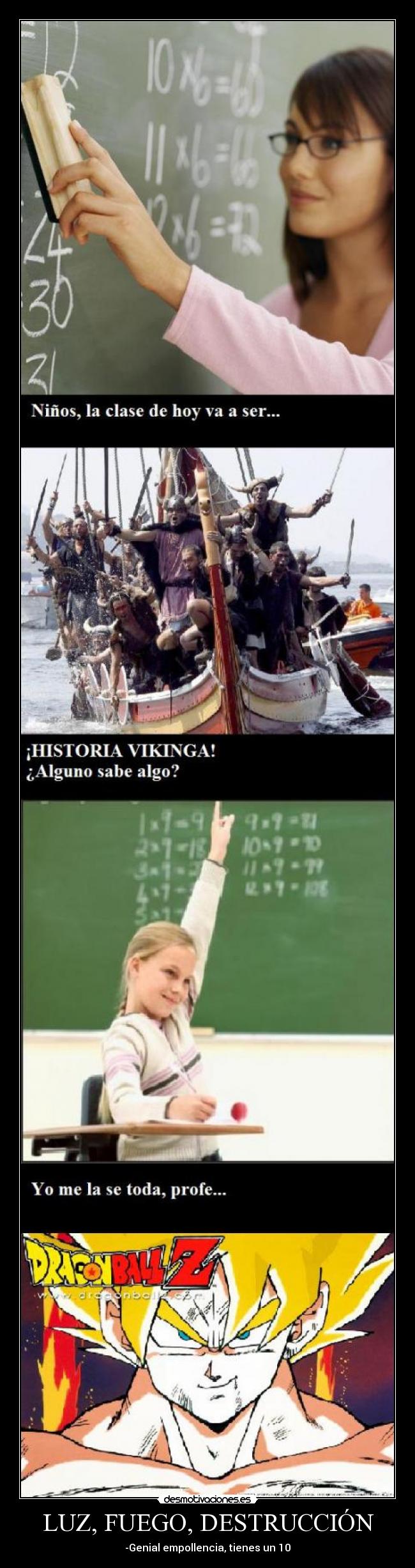 LUZ, FUEGO, DESTRUCCIÓN - -Genial empollencia, tienes un 10