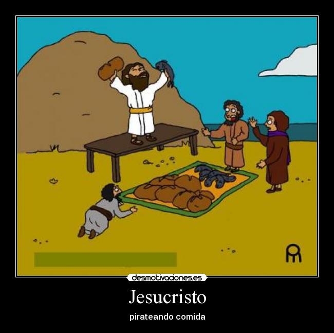Jesucristo - pirateando comida