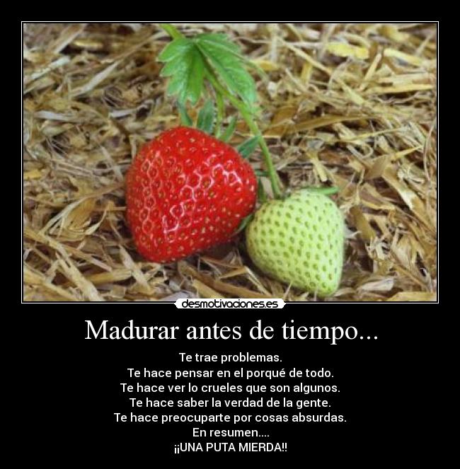 Madurar antes de tiempo... - 