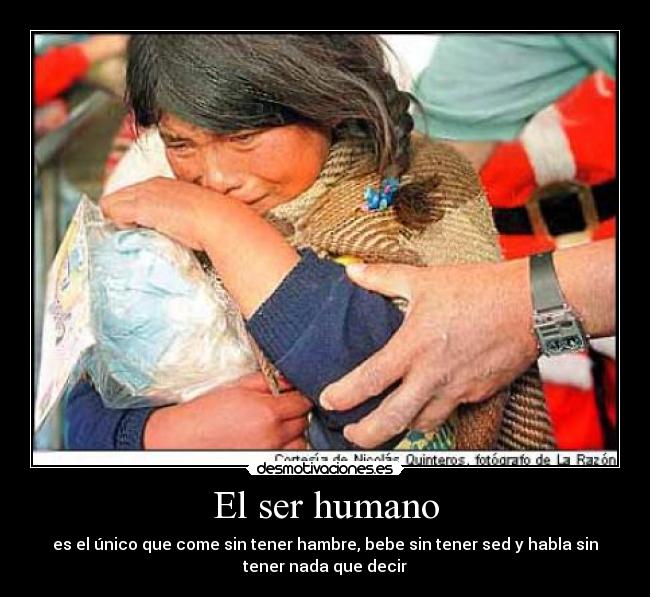 El ser humano - es el único que come sin tener hambre, bebe sin tener sed y habla sin
tener nada que decir