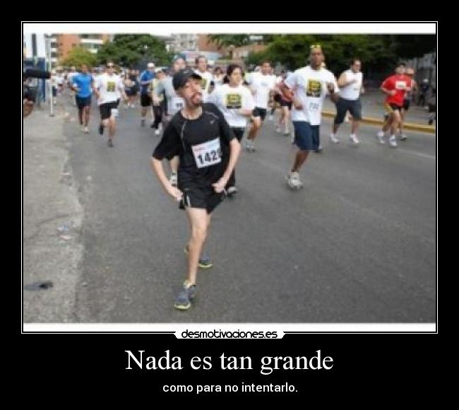 carteles nada tan grande desmotivaciones