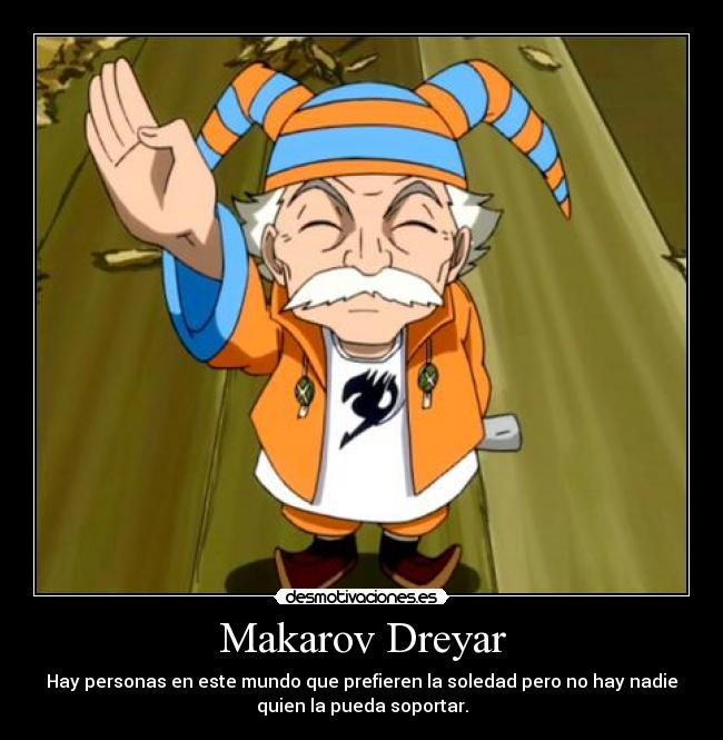 Makarov Dreyar - Hay personas en este mundo que prefieren la soledad pero no hay nadie
quien la pueda soportar.
