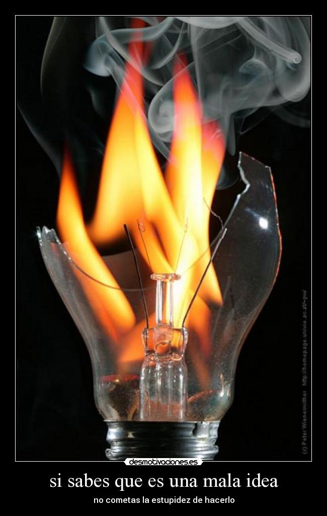 si sabes que es una mala idea -