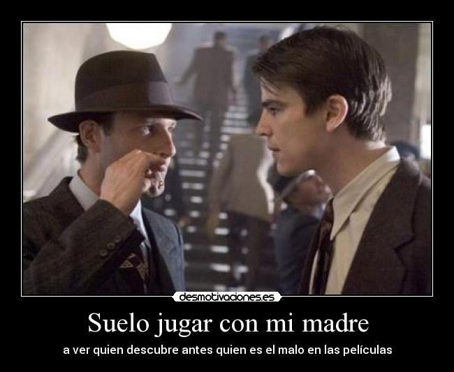 Suelo jugar con mi madre - a ver quien descubre antes quien es el malo en las películas