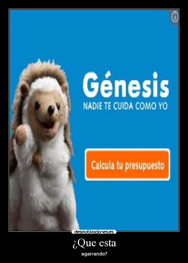 ¿Que esta - agarrando?