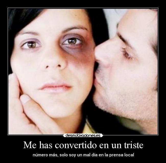 Me has convertido en un triste - 