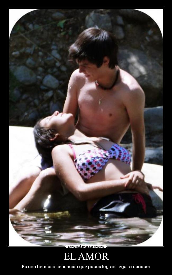 EL AMOR - Es una hermosa sensacion que pocos logran llegar a conocer