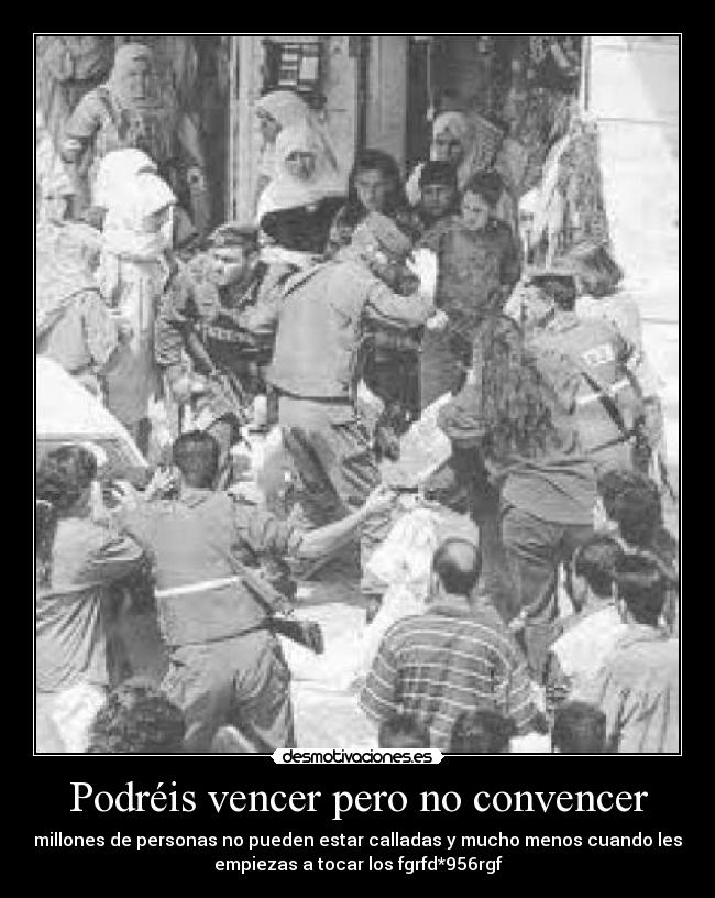 Podréis vencer pero no convencer -