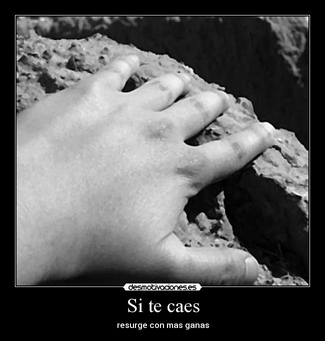 Si te caes - resurge con mas ganas