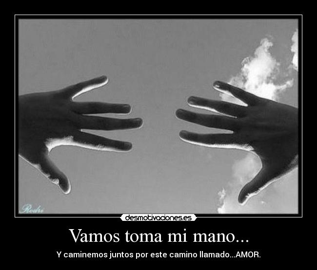 Vamos toma mi mano... - 