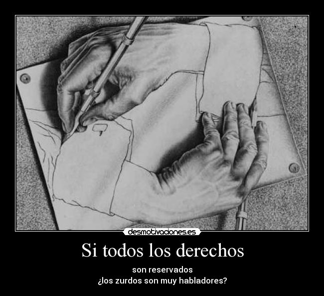 Si todos los derechos - son reservados
¿los zurdos son muy habladores?