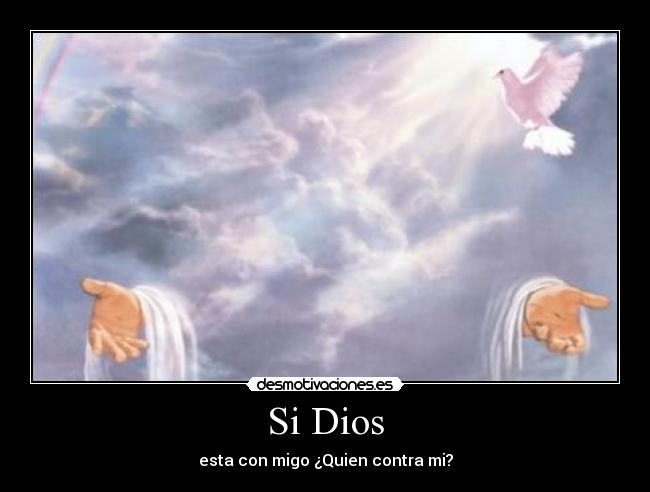 Si Dios - esta con migo ¿Quien contra mi?