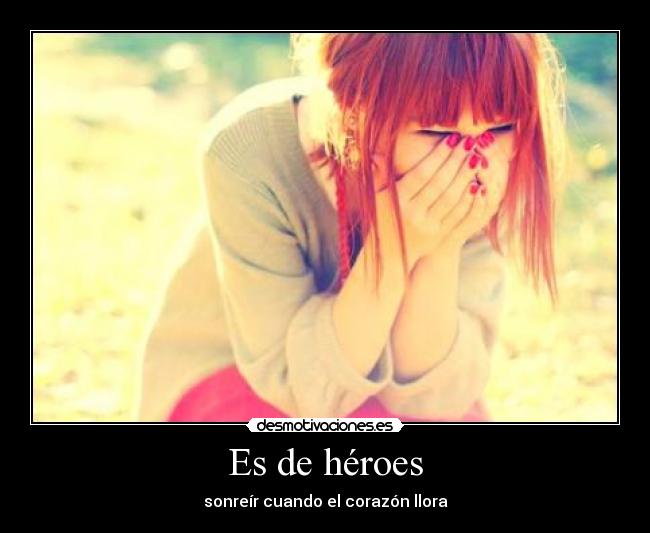 Es de héroes - sonreír cuando el corazón llora