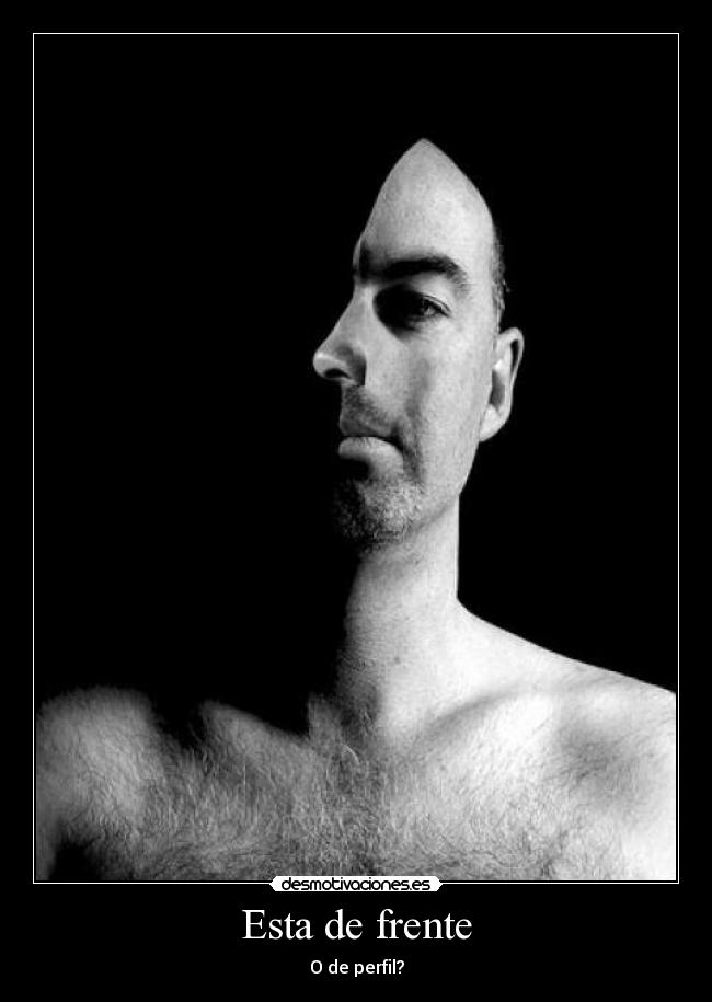 Esta de frente - O de perfil?