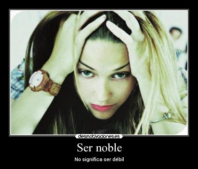 Ser noble - 