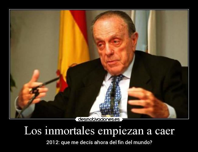 Los inmortales empiezan a caer - 2012: que me decís ahora del fin del mundo?