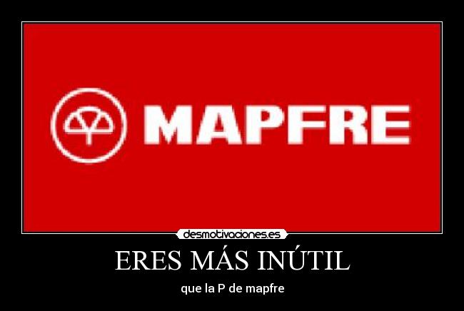 ERES MÁS INÚTIL -