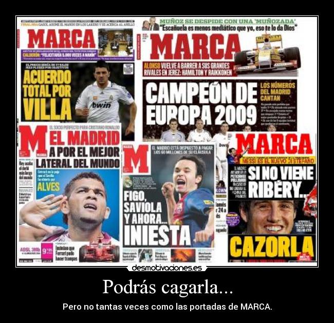 Podrás cagarla... - 