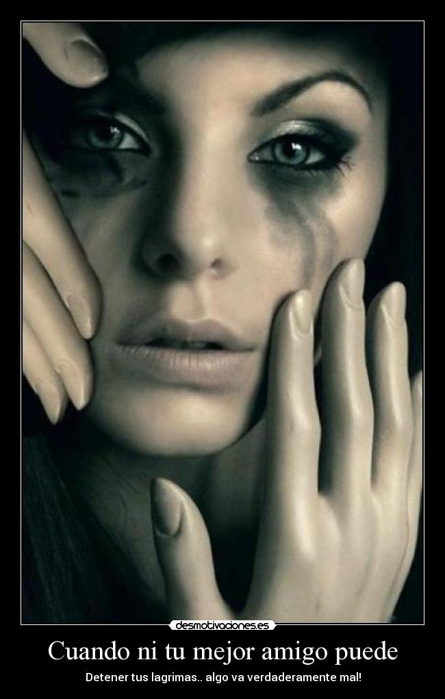Cuando ni tu mejor amigo puede -