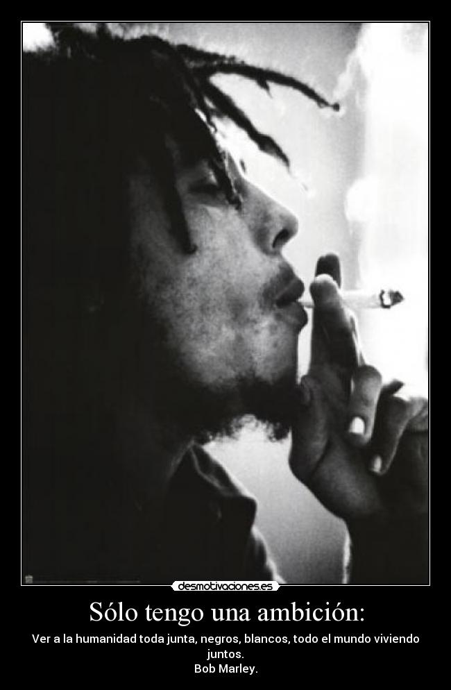 Sólo tengo una ambición: -