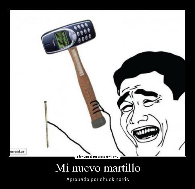 Mi nuevo martillo - Aprobado por chuck norris