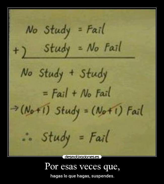 Por esas veces que, -