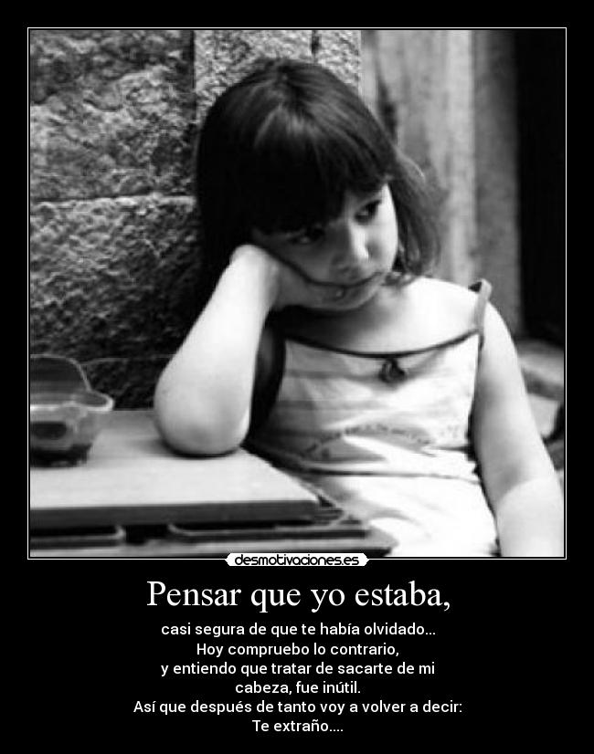 Pensar que yo estaba, -
