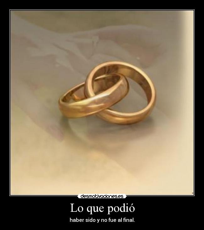 Lo que podió - haber sido y no fue al final.