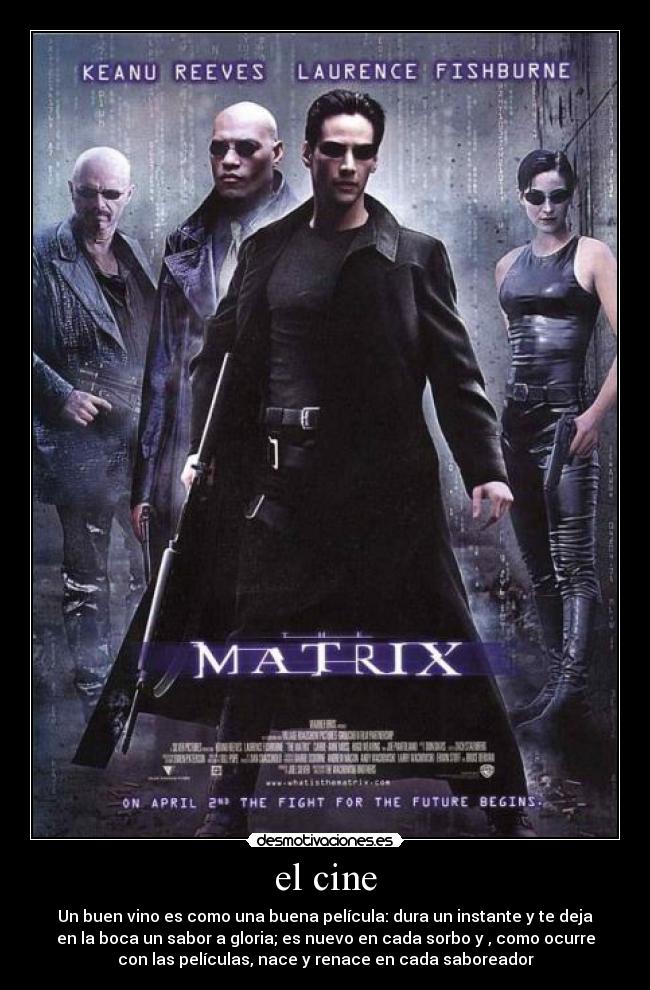 el cine - Un buen vino es como una buena película: dura un instante y te deja
en la boca un sabor a gloria; es nuevo en cada sorbo y , como ocurre
con las películas, nace y renace en cada saboreador