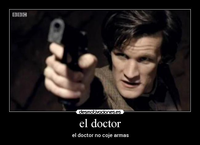 el doctor - el doctor no coje armas