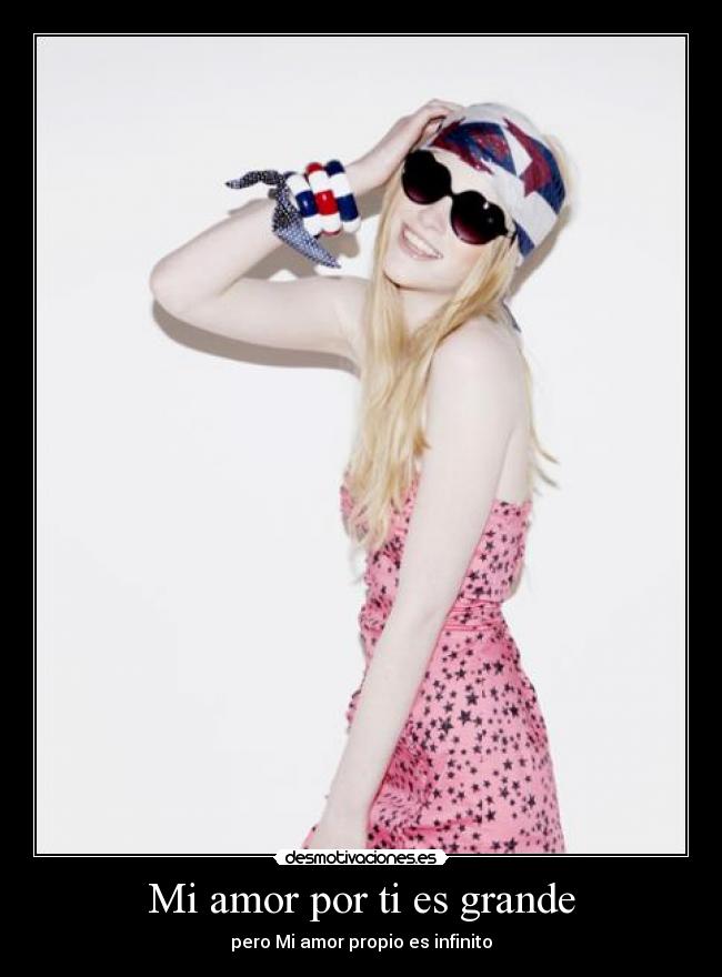 Mi amor por ti es grande - pero Mi amor propio es infinito