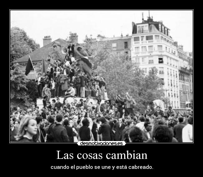 Las cosas cambian - cuando el pueblo se une y está cabreado.
