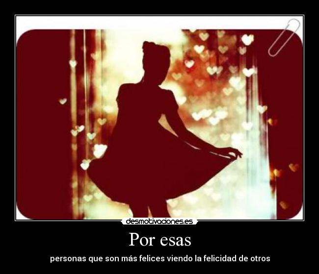 Por esas - personas que son más felices viendo la felicidad de otros