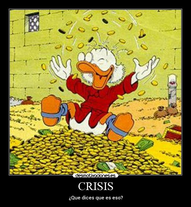 CRISIS - ¿Que dices que es eso?
